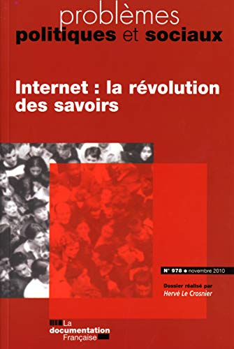 Problèmes politiques et sociaux, n° 978 (2010) : Internet, la révolution des savoirs.