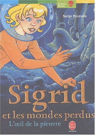 Sigrid et les mondes perdus 1. L'oeil de la pieuvre