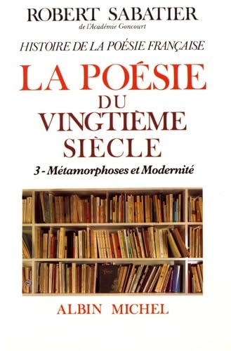 Histoire de la poésie française. La Poésie du XXe siècle. Vol. 3. Métamorphoses et modernité