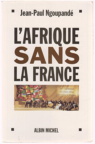 L'Afrique sans la France : histoire d'un divorce consommé
