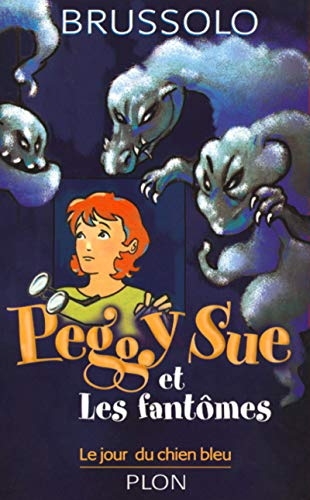 Peggy Sue et les fantômes 1. Le jour du chien bleu