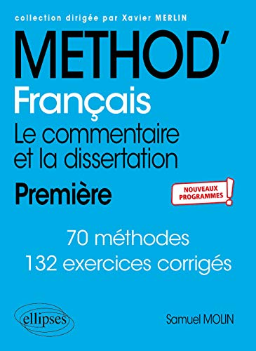 Méthod' français : le commentaire et la dissertation ; première ; nouveaux programmes !
