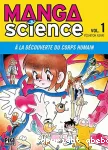 Manga science. 1 A la découverte du corps humain