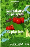 La nature du plus près au plus loin