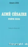 Aimé Césaire : poète noir