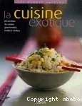 La cuisine exotique : 80 recettes de cuisine gourmandes, faciles à réaliser