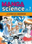 Manga science. 7 La science de l'observation