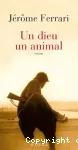 Un dieu, un animal : roman