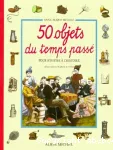 50 objets du temps passé pour s'initier à l'histoire