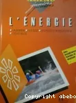 L'Energie : la lumière, les sons, les forces en mouvement, l'électricité