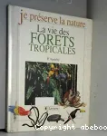 La vie des forêts tropicales
