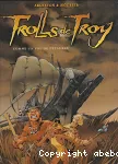 Trolls de Troy. 3. Comme un vol de pétaures