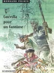 Bernard Prince. 9. Guérilla pour un fantôme