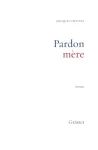 Pardon mère : récit