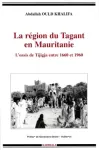 La région du Tagant en Mauritanie : l'oasis de Tijigja entre 1660 et 1960