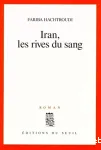 Iran, les rives du sang