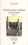 Dernières lettres d'Afrique et du Levant (1940-1941)