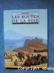 Les Routes de la soie : grands reportages