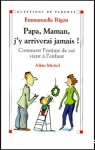 Papa, maman, j'y arriverai jamais ! : comment l'estime de soi vient à l'enfant