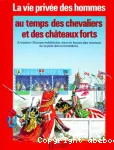 Au temps des chevaliers et des châteaux forts : 1250-1350