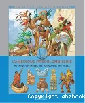 Au temps des Mayas, des Aztèques et des Incas