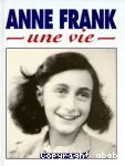 Anne Frank : une vie