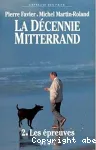 La Décennie Mitterrand. 2 : les épreuves (1984-1988)