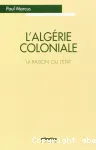 L'Algérie coloniale : la raison ou l'Etat