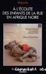 A l'écoute des enfants de la rue en Afrique noire