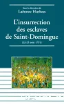 L'Insurrection des esclaves de Saint-Domingue (22-23 août 1791) : actes de la table ronde internationale de Port-au-Prince (8 au 10 déc. 199