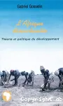 L'Afrique désenchantée. Tome 2 : théorie et politique du développement