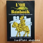 L'or du Bambouk : une dynamique de civilisation ouest-africaine : du royaume de Gabou à la Casamance