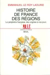 Histoire de France des régions : la périphérie française, des origines à nos jours