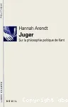 Juger : sur la philosophie politique de Kant