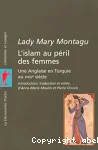 L'Islam au péril des femmes : une Anglaise en Turquie au XVIIIe siècle