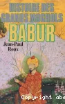 Histoire des Grands Moghols : Babur