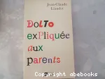 Dolto expliquée aux parents