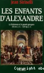Les enfants d'Alexandre. La littérature et la pensée grecque (334 av. 519 ap J. -C.)