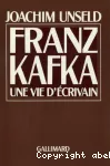 Franz Kafka, une vie d'écrivain : histoire de ses publications