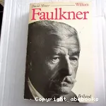 William Faulkner : sa vie et son oeuvre