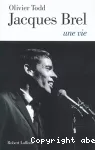 Jacques Brel : une vie