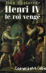 Henri IV, le roi vengé