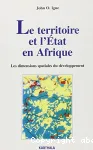 Le Territoire et l'Etat en Afrique : les dimensions spatiales du développement