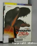 Dinosaures : enquête sur une disparition