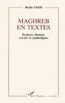 Maghreb en textes : écriture, histoire, savoirs et symboliques