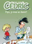 Cédric 13. Papa, je veux un cheval !