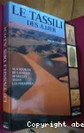 Le Tassili des Ajjer : aux sources de l'Afrique, 50 siècles avant les pyramides