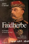 Faidherbe : 1818-1889, du Sénégal à l'armée du Nord