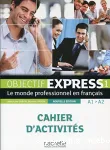 Objectif express 1, A1-A2 : le monde professionnel en français