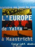 L'Europe de Yalta à Maastricht : 1945-1993